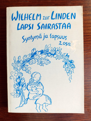Linder Wilhelm zur : Lapsi sairastaa : Syntymä ja lapsuus 2