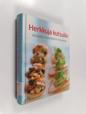 Herkkuja kutsuille - Värikkäitä, houkuttelevia makupaloja