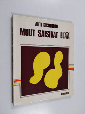 Ahti Susiluoto : Muut saisivat elää