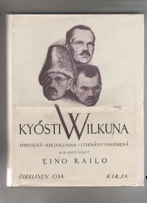 Railo,Eino:Kyösti Wilkuna ihmisenä,kirjailijana1-2,Kirja 193