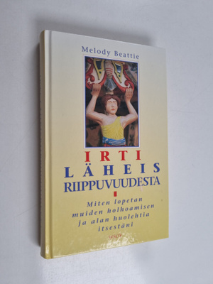 Melody Beattie : Irti läheisriippuvuudesta : miten lopeta...