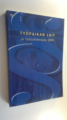 Työpaikan lait ja työsuhdeopas 2005