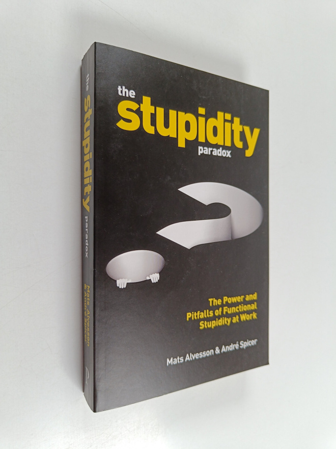 Mats Alvesson : The stupidity paradox : the power and pit...