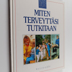 Charles B. (toim.) Clayman : Miten terveyttäsi tutkitaan - pikkukuva 1