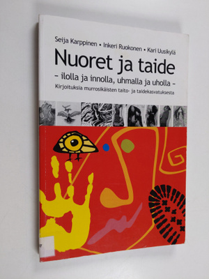 Nuoret ja taide : ilolla ja innolla, uhmalla ja uholla : ...