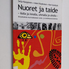 Nuoret ja taide : ilolla ja innolla, uhmalla ja uholla : ... - pikkukuva 1