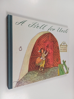 Selina Chönz ym. : A Bell for Ursli : A Picture Book from...