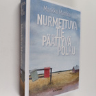 Markku Mantila : Nurmettuva tie, päättyvä polku - pikkukuva 1