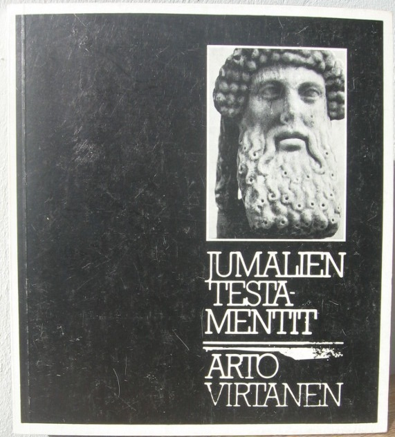Arto Virtanen: Jumalien testamentit, Wsoy 1978. 104 s.