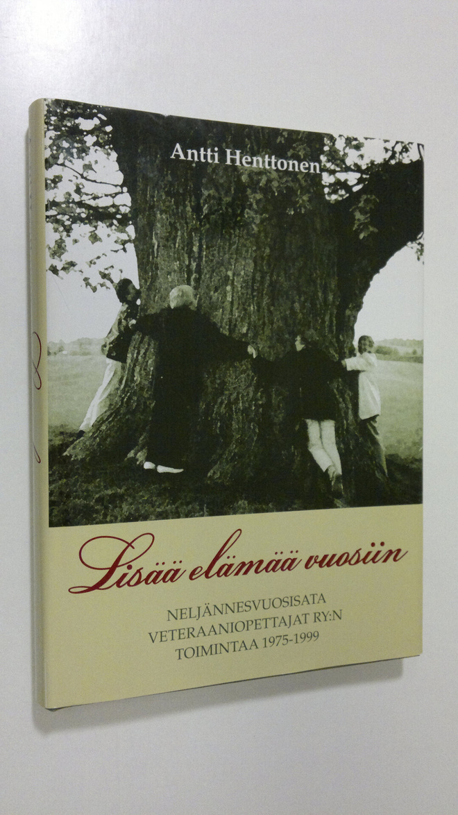 Antti Henttonen : Lisää elämää vuosiin : neljännesvuosisa...