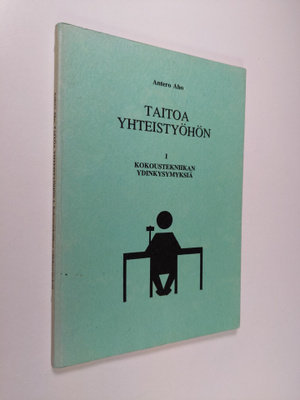 Antero Aho : Taitoa yhteistyöhön 1, Kokoustekniikan ydink...