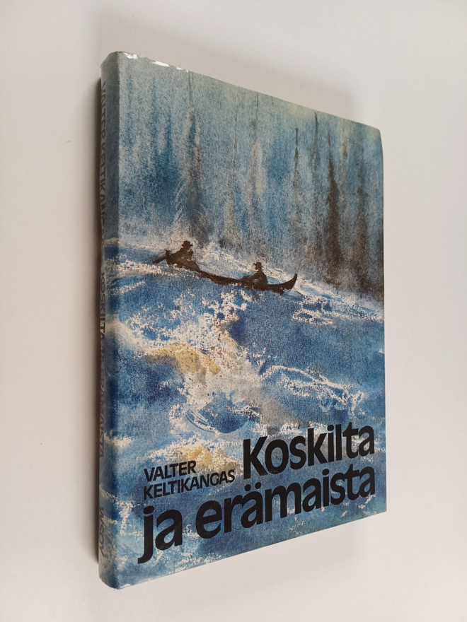 Valter Keltikangas : Koskilta ja erämaista