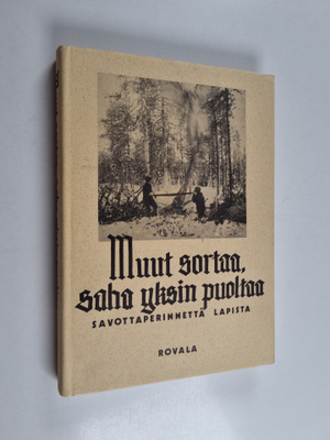Erkki (toim.) Snellman : Muut sortaa, saha yksin puoltaa ...