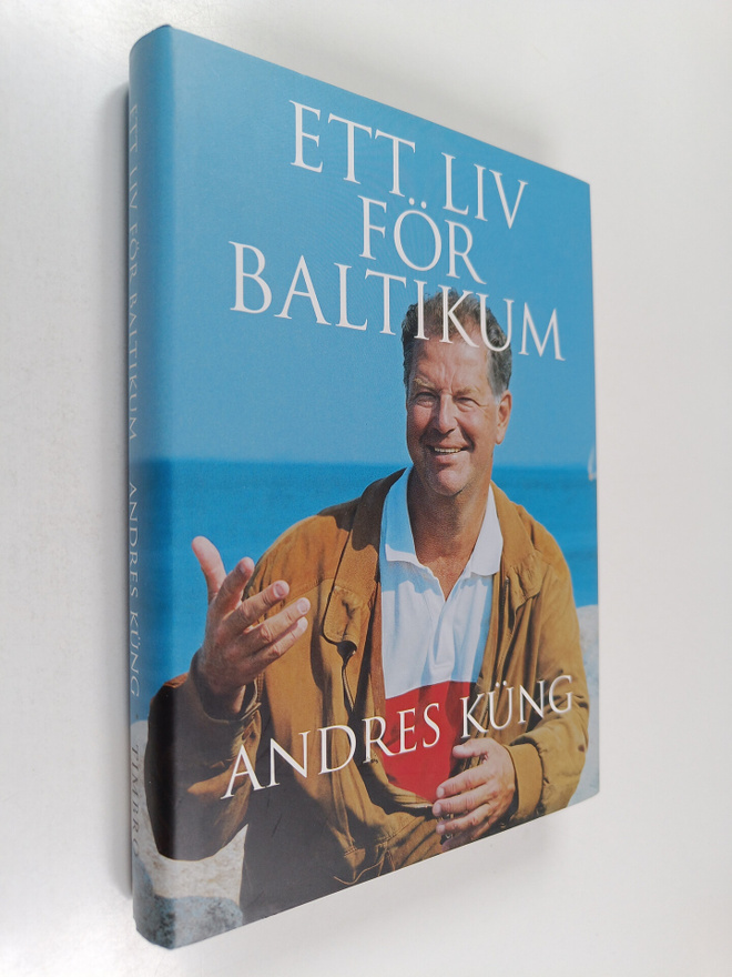 Andres Kung : Ett liv för baltikum - Journalistiska memoarer
