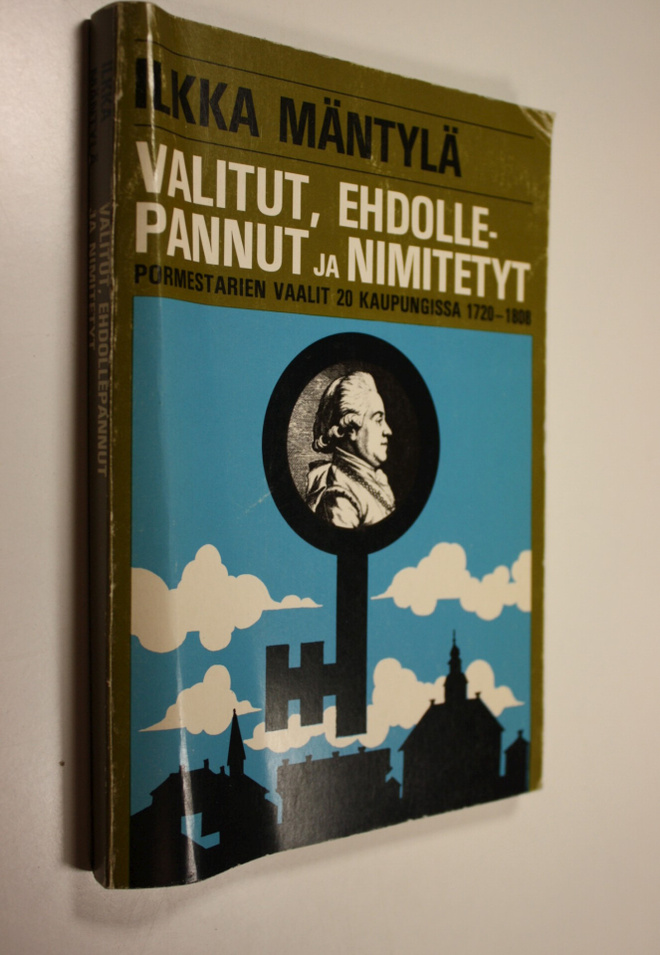 Ilkka Mäntylä : Valitut, ehdollepannut ja nimitetyt : por...