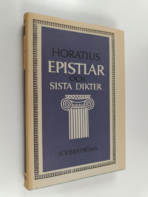 Horatius Ym. : Epistlar Och Sista Dikter