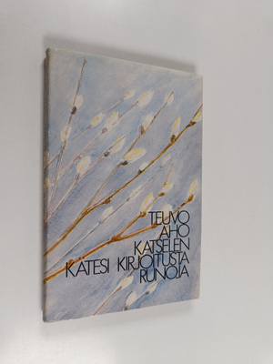Teuvo Aho : Katselen kätesi kirjoitusta