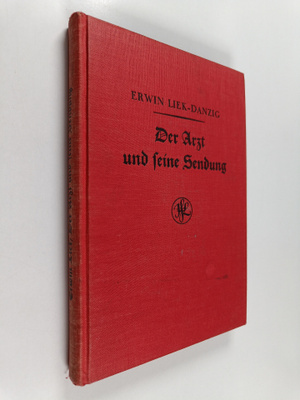 Erwin Liek-Danzig : Der arzt und feine sendung