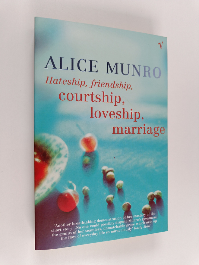 Alice Munro : Hateship, friendship, courtship, loveship, ...
