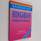 Sandor Rot : Hungarian - Its Origins and Originality - pikkukuva 1