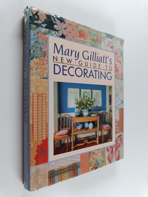 Mary Gilliatt : Mary Gilliatt's New Guide to Decorating