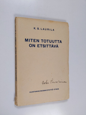 K. S. Laurila : Miten totuutta on etsittävä?