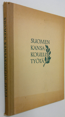 Suomen kansakoulun työtä sanoin ja kuvin