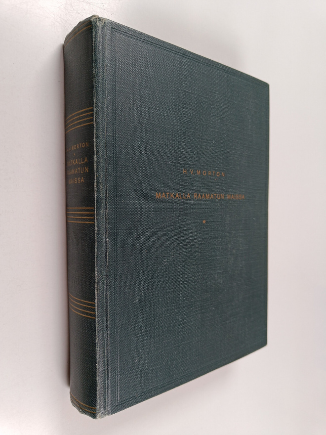 H. V. Morton : Matkalla Raamatun maissa