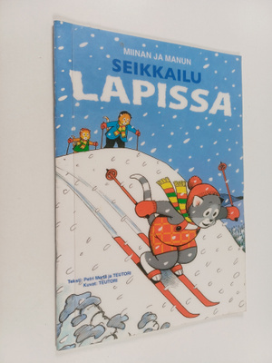 Teutori ym. : Miinan ja Manun seikkailu Lapissa