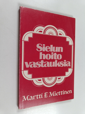 Martti E. Miettinen : Sielunhoitovastauksia