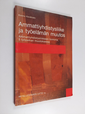 Kimmo Kevätsalo : Ammattiyhdistysliike ja työelämän muuto...