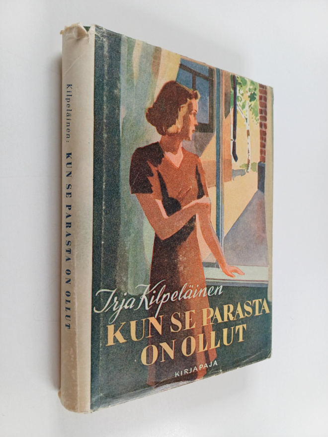 Irja Kilpeläinen : Kun se parasta on ollut : kuvia arkise...