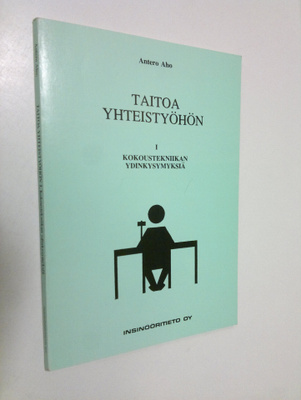 Antero Aho : Taitoa yhteistyöhön 1, Kokoustekniikan ydink...