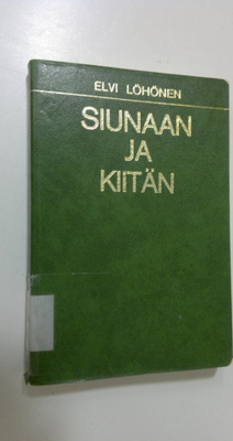 Elvi Löhönen : Siunaan ja kiitän : koulujen ja lasten päi...