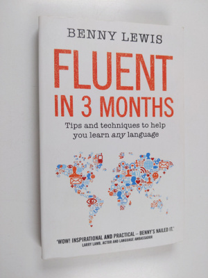 Benny Lewis : Fluent in 3 months : tips and techniques to...