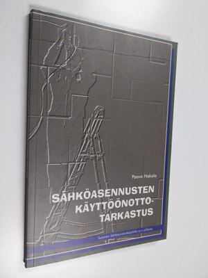 Paavo Hakala : Sähköasennusten käyttöönottotarkastus