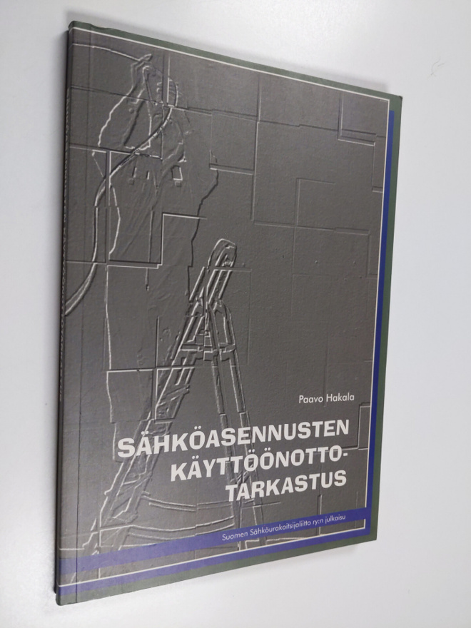 Paavo Hakala : Sähköasennusten käyttöönottotarkastus