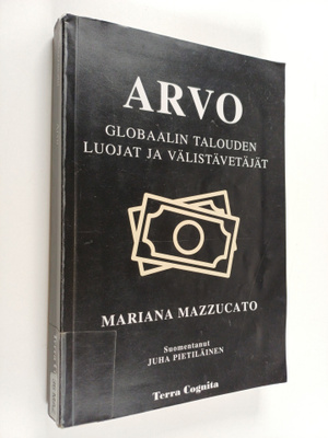 Mariana Mazzucato : Arvo : Globaalin talouden luojat ja v...