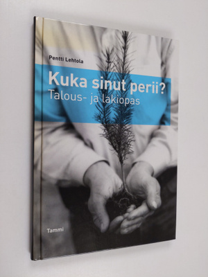 Pentti Lehtola : Kuka sinut perii : talous- ja lakiopas