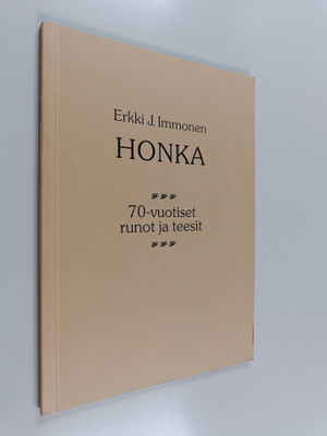 Erkki J. Immonen : Honka : 70-vuotiset runot ja teesit