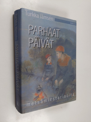 Turkka Jämsen : Parhaat päivät : metsämiestarinoita