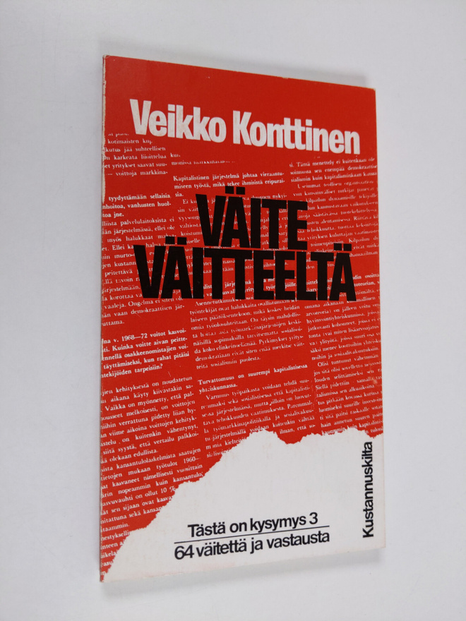 Veikko Konttinen : Väite väitteeltä : 64 väitettä ja vast...