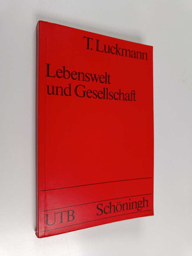 Thomas Luckmann : Lebenswelt und Gesellschaft : Grundstru...
