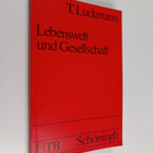 Thomas Luckmann : Lebenswelt und Gesellschaft : Grundstru... - pikkukuva 1