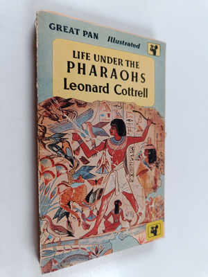 Leonard Cottrell : Life Under the Pharaohs