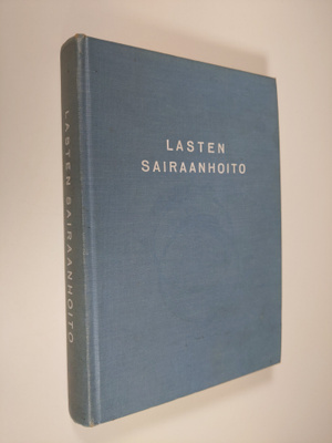 Lasten sairaanhoito : oppikirja sairaanhoitajaoppilaitoks...