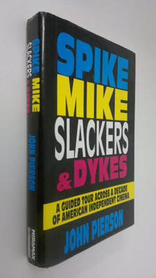 John Pierson : Spike, Mike, slackers & dykes : a guided t...