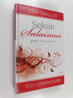 Gary Smalley : Seksin salaisuus - Intiimin läheisyyden ihme