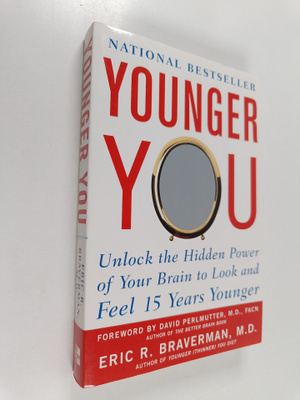 Eric R. Braverman : Younger You: Unlock the Hidden Power ...