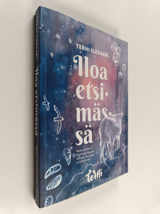 Terhi Ilosaari : Iloa etsimässä : matka mieleen & Bosniaa...